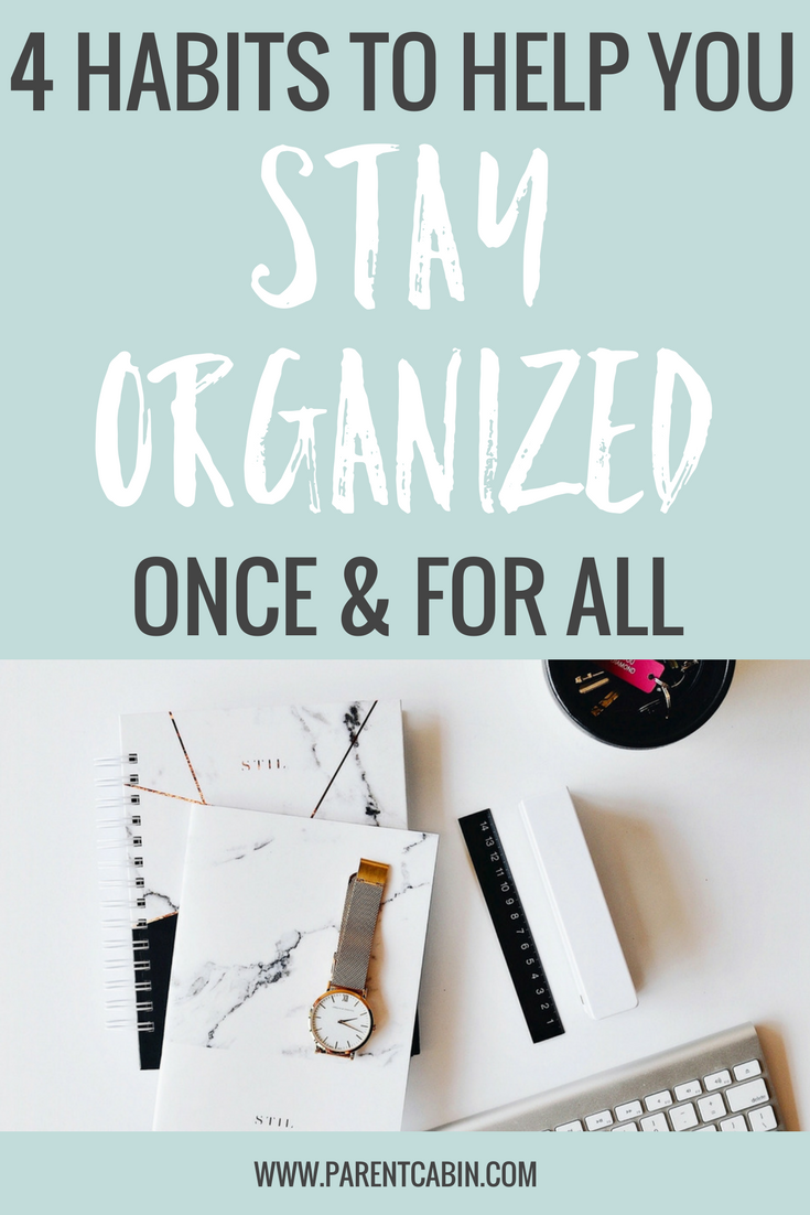With a bit of practice and these helpful tips, staying organized will become less of a chore and more of a natural way of life. Here are 4 habits to stay organized once and for all. 